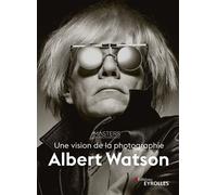 Albert Watson, une vision de la photographie – Groupe Eyrolles