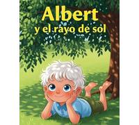 Albert y el rayo de sol: Un cuento sobre la curiosidad científica