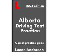 Alberta Driving Test Practice: Drivers’ knowledge Test Questions and Answers, based on the updated Alberta’s driver’s handbook