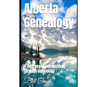 Alberta Genealogy: A Journey to our Heritage through Genealogy