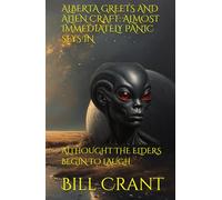 ALBERTA GREETS AND ALIEN CRAFT: ALMOST IMMEDIATELY PANIC SEYS IN: ALTHOUGHT THE ELDERS BEGIN TO LAUGH