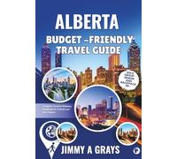 Alberta Travel guide: Exploring the Heart of the Canadian Rockies
