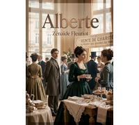Alberte: Les péripéties d'Alberte de la Rochefaucon, une jeune fille de vingt ans, dans un récit où charité et mondanités parisiennes se rencontrent