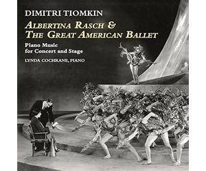 Albertina Rasch & The Great American Ballet: Piano Music for Concert and Stage