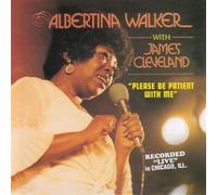 Albertina Walker - Please Be Patient with Me