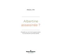 Albertine assassinée ?: Enquête sur une mort suspecte dans À la recherche du temps perdu