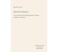 Albertine disparue: À la recherche du temps perdu, en deux volumes, Volume 2