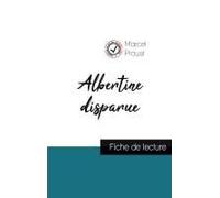 Albertine Disparue De Marcel Proust (Fiche De Lecture Et Analyse Complète De L'¿Uvre)