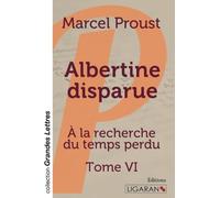 Albertine disparue (grands caractères): A la recherche du temps perdu - Tome VI