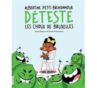 Albertine petit-brindamour deteste les choux de bruxelles - Anne Renaud - Courte Echelle Eds - cartonné - Album jeunesse