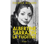 Albertine Sarrazin, la fugitive - Patrick Besson - Lattes - broché - Essai