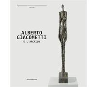 Alberto Giacometti e l'arcaico A un passo dal tempo, Edition bilingue anglais-italien - Pietro Gatt Bellasi - Silvana Editoriale - broché - Monographie