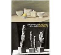 Giacometti / Morandi - Moments Immobiles