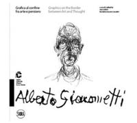 Alberto Giacometti - Graphics On The Border Between Art And Thought