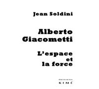 Alberto Giacometti - L'espace Et La Force