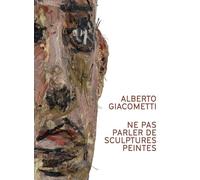 Alberto Giacometti: Ne pas parler de sculptures peintes