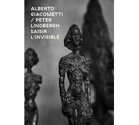 Alberto Giacometti / Peter Linbergh – Saisir l'invisible