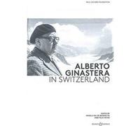 Alberto Ginastera in Switzerland - [Version Originale] Inconnu (Auteur)