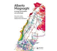 Alberto Magnaghi Le projet territorialiste : une anthologie - Emmanuelle Bonneau - Museo - broché - Témoignage