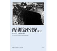 Alberto Martini ed Egar Allan Poe. Le storie straordinarie. Catalogo della mostra (Oderzo, 27 settembre 2024-25 marzo 2025). Ediz. illustrata