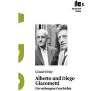 Alberto und Diego GiacomettiDie verborgene Geschichte - Claude Delay - BoD Third Party Titles - Livre en Anglais Claude DelayClaude Delay (Auteur)
