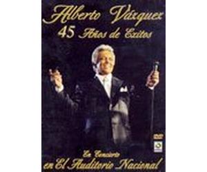 Alberto Vazquez - 45 Años De Exitos En Concierto En El Auditorio Nacional