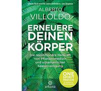 Alberto Villold Erneuere deinen Körper: Die revolutionäre Heilkraft von (Relié)