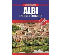 ALBI Reiseführer 2025: Erkunden Sie die zum UNESCO-Weltkulturerbe gehörende Bischofsstadt, in der sich die majestätische Kathedrale Sainte-Cécile und das Toulouse-Lautrec-Museum befinden.