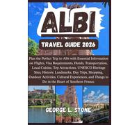 Albi Travel Guide 2026: Plan the Perfect Trip to Albi with Essential Information on Flights, Visa Requirements, Hotels, Transportation, Local Cuisine, ... Experiences in the Heart of Southern France.