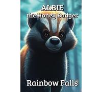 Albie the Honey Badger - Rainbow falls: Childrens bedtime story book Animals, Magic, 99 pages, Hardback 6 x 9, gift for birthday, christmas, celebration.