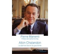Pierre Manenti – Albin Chalandon : Le dernier baron du gaullisme – Biographie – Broché