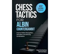 Albin Countergambit Tactics: 432 Opening Puzzles to Improve Pattern Recognition, Calculation, and Winning Combinations