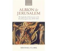 Albion and Jerusalem, Oxford Historical Monographs Michael Clark (Auteur)