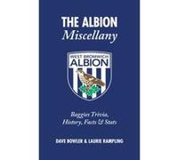 Albion Miscellany (West Bromwich Albion FC) Bowler, Dave (Auteur)
