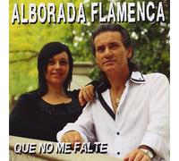 Alborada Flamenca - Que No Falte de Na