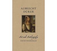 Albrecht Dürer: Art and Autobiography