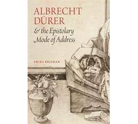 Albrecht Durer And The Epistolary Mode Of Address