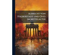 Albrecht von Halberstadt und Ovid im Mittelalter