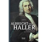 Albrecht Von Haller Und Seine Bedeutung Für Die Deutsche Literatur