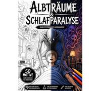 Albträume & Schlafparalyse Horror Malbuch mit Dämonen und Dark Psychology Motiven: Gruselige Ausmalbilder für Erwachsene voller Schattenwesen, Psycho Horror und Nightmare Art