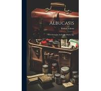 Albucasis: Un Chirurgien Arabe Au Moyen Âge