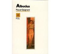 Albucius Pascal Quignard (Auteur)
