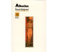 Albucius - Pascal Quignard - P.o.l. - broché - Essai