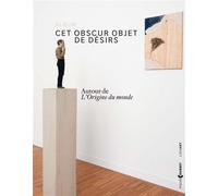 Album cet obscur objet de desirs autour de l origine du mond - Collectif - Lienart - broché - Catalogue d'exposition