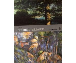 Album Courbet/Cézanne: Exposition présentée au musée Gustave Courbet d'Ornans du 29 juin au 14 octobre 2013