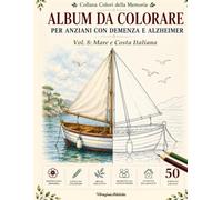 Album da Colorare per Anziani con Demenza e Alzheimer: Collana Colori della Memoria - Vol.8: Mare e Costa Italiana
