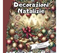 Album da colorare per bambini e adulti - Decorazioni Natalizie: Coloring Book, Libro da colorare, Rilassante e Antistress