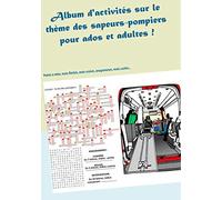 Album d'activités sur le thème des sapeurs-pompiers: Pour ados et adultes !