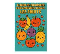 album de coloriage pour apprendre l'anglais : les fruits