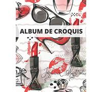Album de Croquis: Cahier à Dessin | 100 pages | Carnet Thème Mode grand format | Cadeau pour femme et fille | Papier pour Stylos, Crayons et Fusain